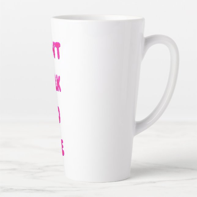 Don't Talk To Me Latte Mug (Right)