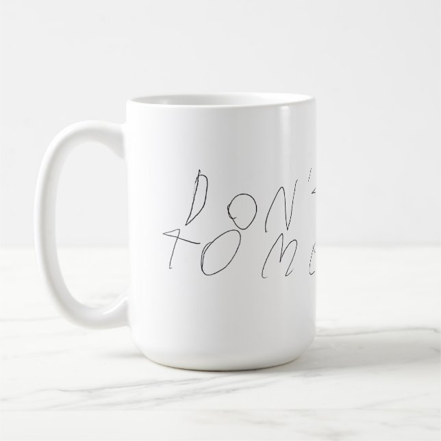 Don't Talk to Me Mug (Left)