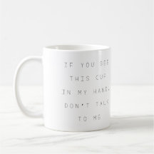 Don't Talk To Me Mug