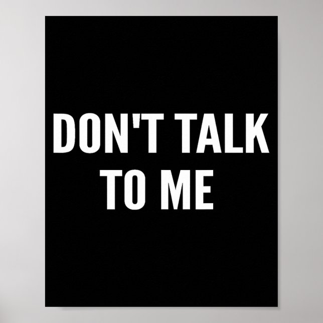 Don't Talk To Me Shirt Funny Shirt  Poster (Front)