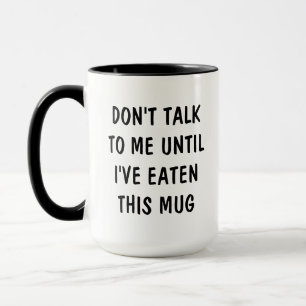 Don't Talk To Me Until I've Eaten Funny friend  Mug