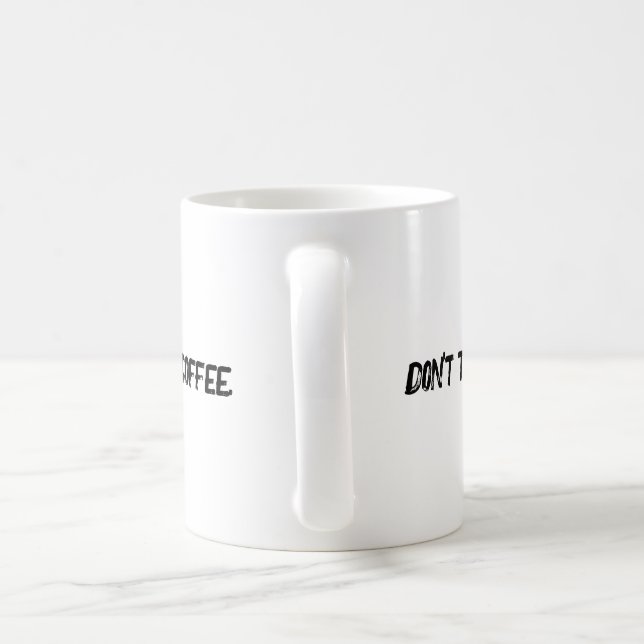 "Don't talk to me until I've had my coffee." Coffee Mug (Handle)
