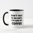Don't Talk To Me Until I've Had My Coffee