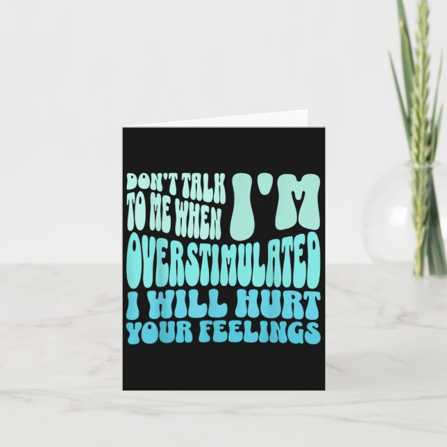 Don't Talk To Me When I'm Overstimulated Funny Tre Card (Front)