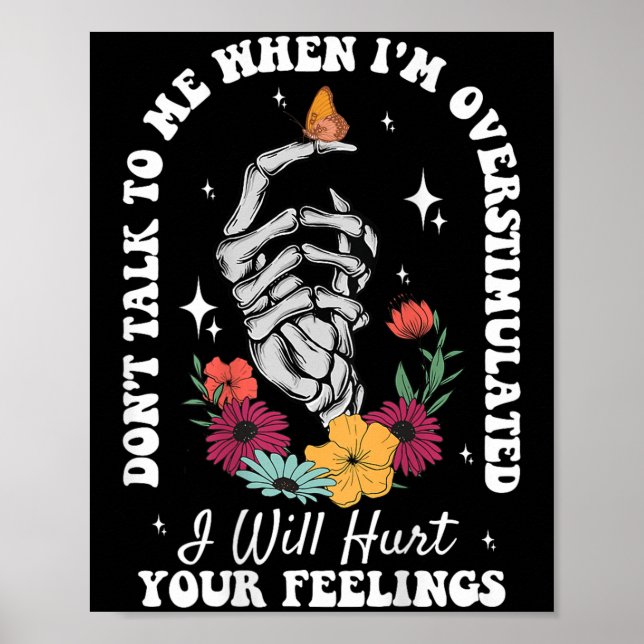 Don't Talk To Me When I'm Overstimulated Hurt Your Poster (Front)