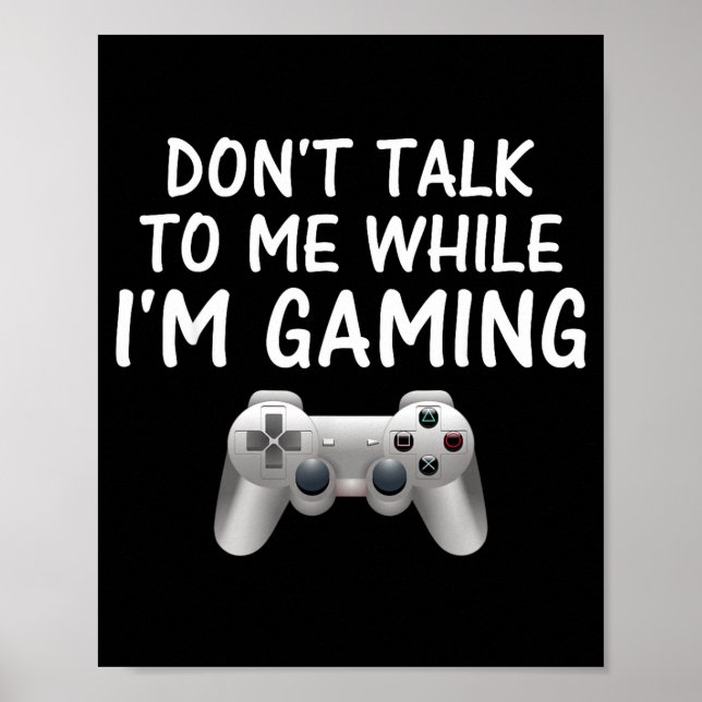 Don't Talk To Me While I'm Gaming Video Games  Poster (Front)