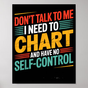 Dont Talk To Need To Chart And Have Self Control