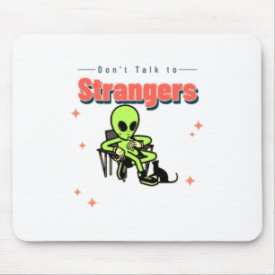 Dont Talk To Strangers-Humour-Retro-Alien-Funny Mouse Pad