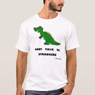 Dont talk to strangers T-Shirt