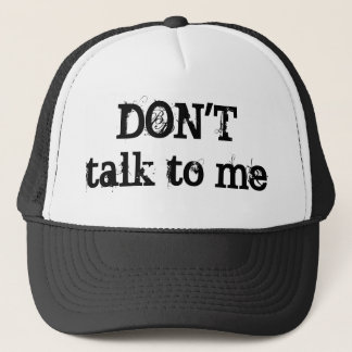 Don't talk trucker hat