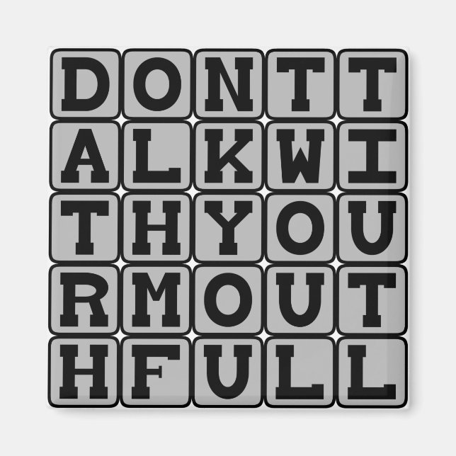 Don't Talk With Your Mouth Full Magnet (Front)