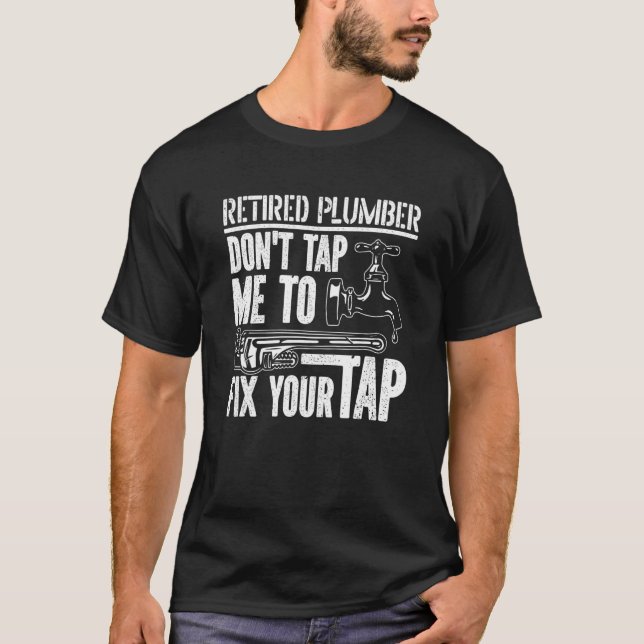 Don't Tap Me To Fix Your Tap  Plumbing Plumber Ret T-Shirt (Front)