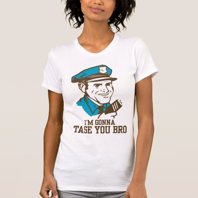Don't Tase Me Bro T-Shirt (Front)