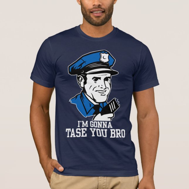 Don't Tase Me Bro T-Shirt (Front)