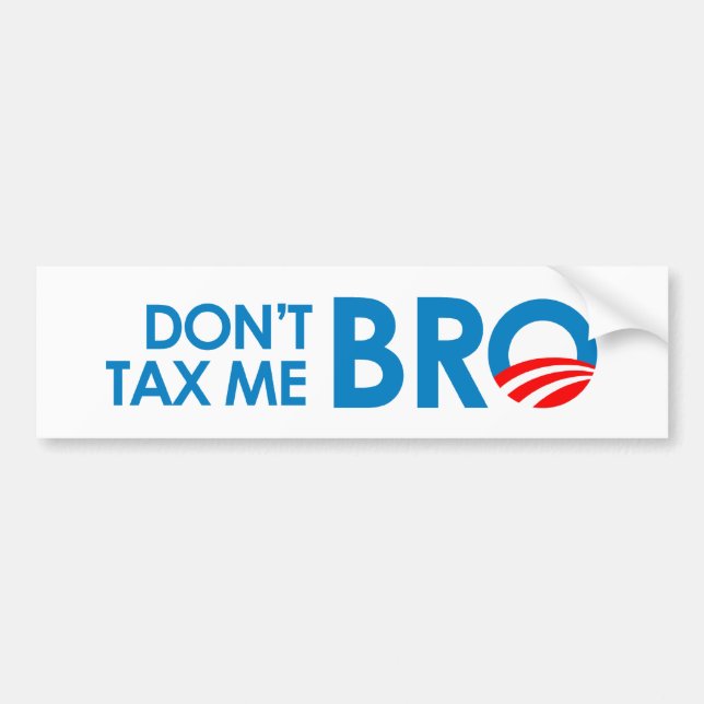 DONT TAX ME BRO BUMPER STICKER (Front)