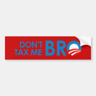 DONT TAX ME BRO BUMPER STICKER