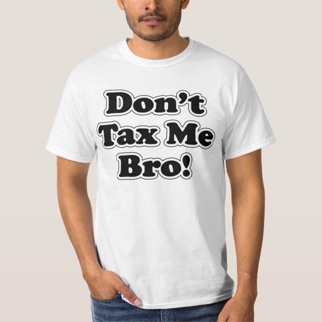 Don't Tax Me Bro T-Shirt (Front)