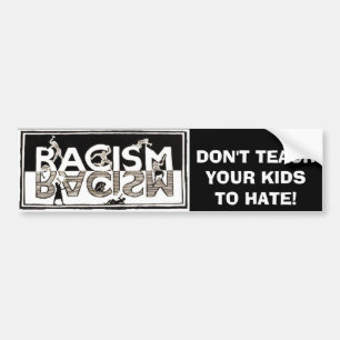 DON'T TEACH YOUR KIDS TO HATE BUMPER STICKER