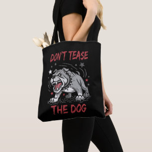 Don't Tease The Dog Aggressive Bulldog Tote Bag
