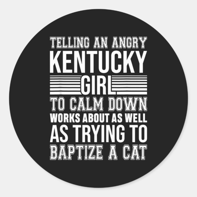 Don't Tell An Angry Kentucky Girl To Calm Down Fun Classic Round Sticker (Front)