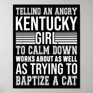 Don't Tell An Angry Kentucky Girl To Calm Down Fun Poster