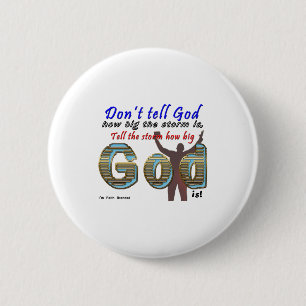Dont Tell God How Big Your Is 6 Cm Round Badge