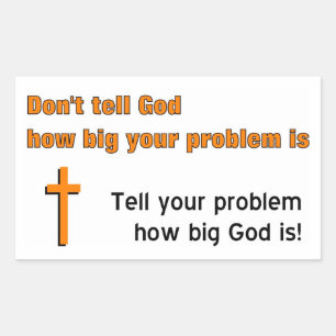 Don't tell God how big your problem is Rectangular Sticker