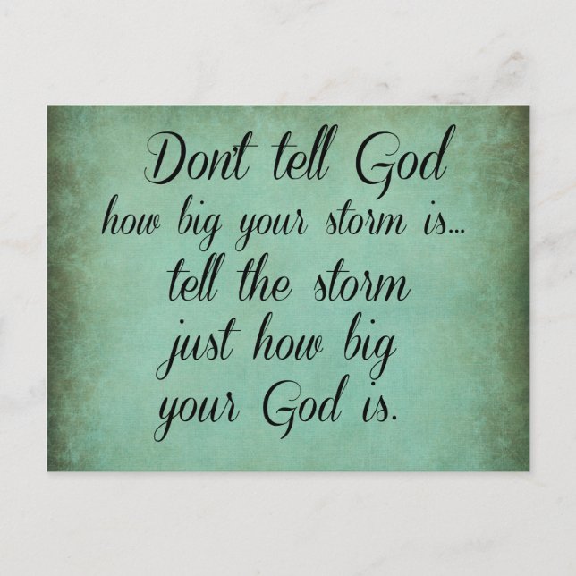 Don't Tell God How Big your Storm Is Quote Postcard (Front)