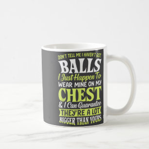Don't Tell Me I Haven't Got Funny Women Statement Coffee Mug