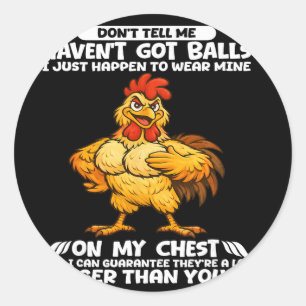 Don't Tell Me I Haven't Got I Just Happen To Wear Classic Round Sticker