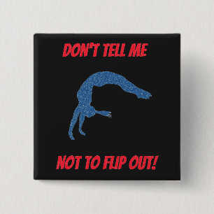Don't Tell Me Not To Flip Out 15 Cm Square Badge