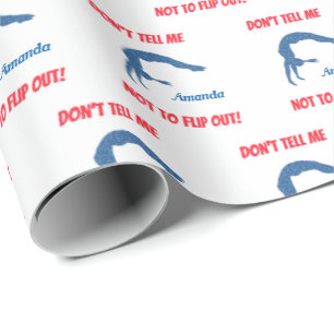 Don't Tell Me Not To Flip Out! Gymnastics Wrapping Paper