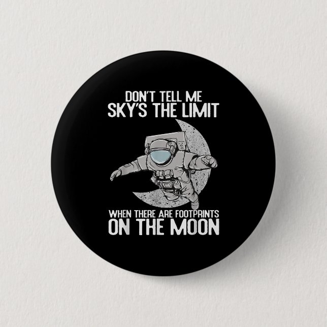 Don't Tell Me Sky Is The Limit Motivational Quote  6 Cm Round Badge (Front)