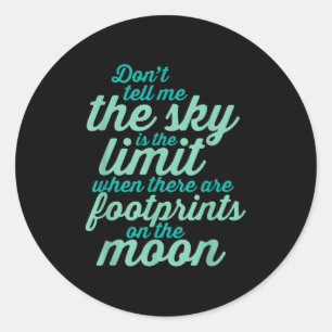 Don't Tell Me The Sky Is The Limit Insrational Quo Classic Round Sticker
