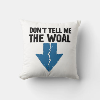 Don't Tell Me The Woal - Broken Arrow Cushion