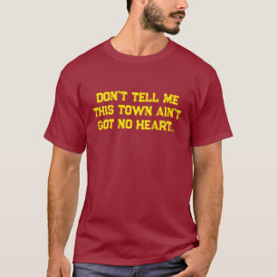Don't Tell Me This Town Ain't Got No Heart T-Shirt
