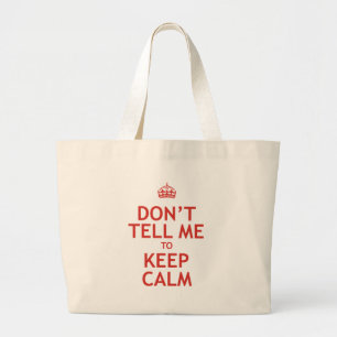 Don't Tell Me To Keep Calm Large Tote Bag