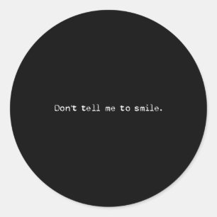 Don't Tell Me To Smile Cool Feminist Women's Right Classic Round Sticker