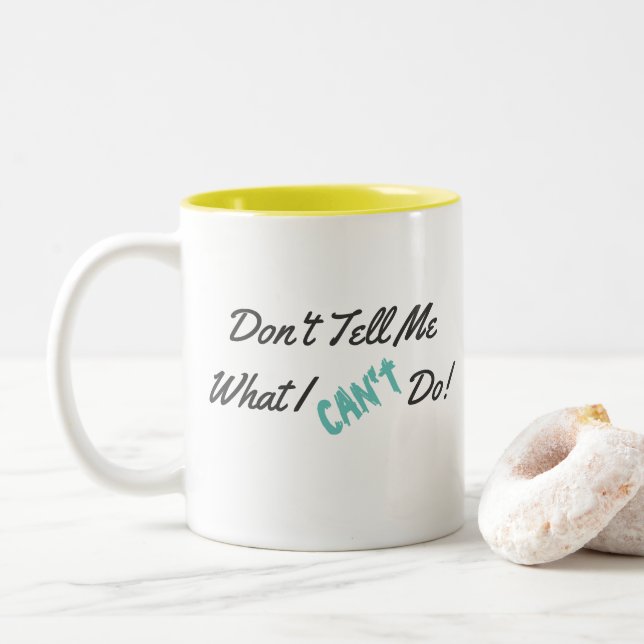 Don't Tell Me What I CAN'T Do! Mug (With Donut)