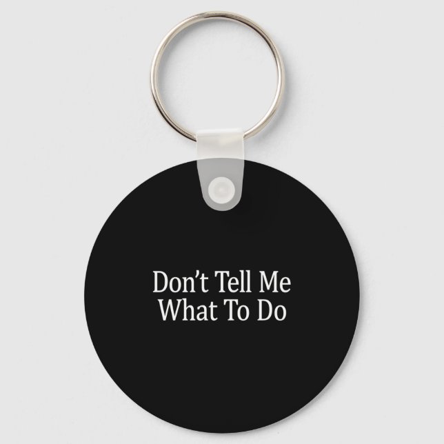 Don't Tell Me What To Do - Long Sleeve  Key Ring (Front)