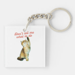 Don't Tell Me What To Do Meme Cat Lover Gifts Key Ring