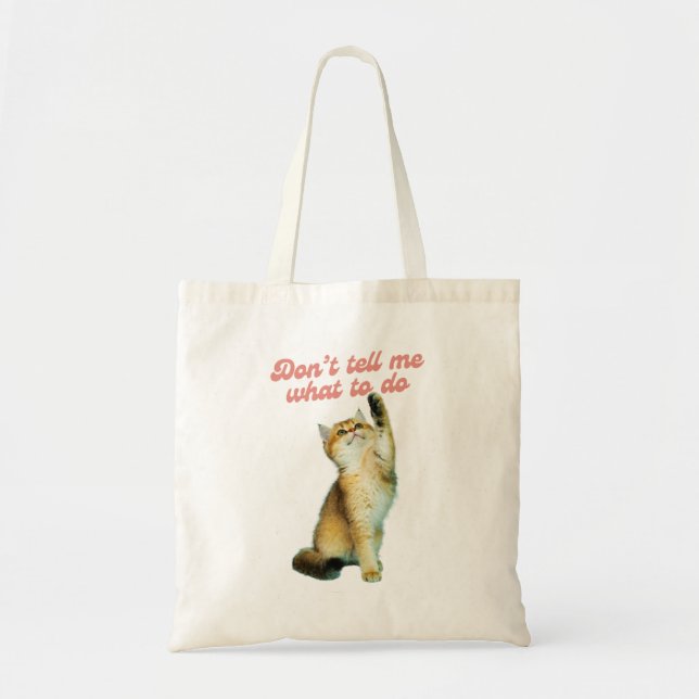 Don't Tell Me What To Do Meme Cat Lover Gifts Tote Bag (Front)