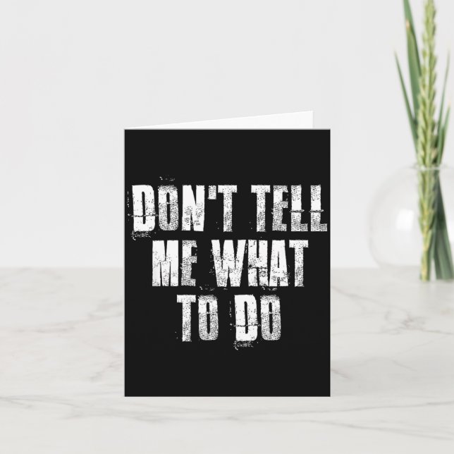 Don't Tell Me What To Do Motivational  Card (Front)