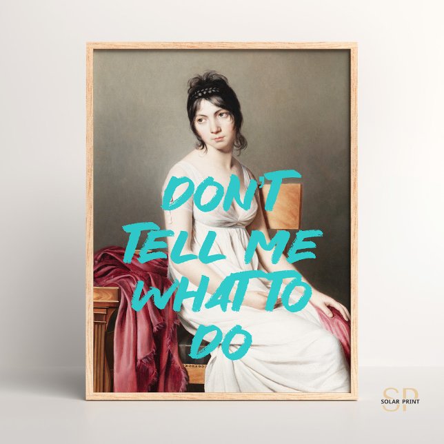 Dont Tell Me What To Do Renaissance Painting Quote Poster (Creator Uploaded)