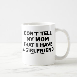 Don't Tell My Mom Funny Girlfriend Design Coffee Mug