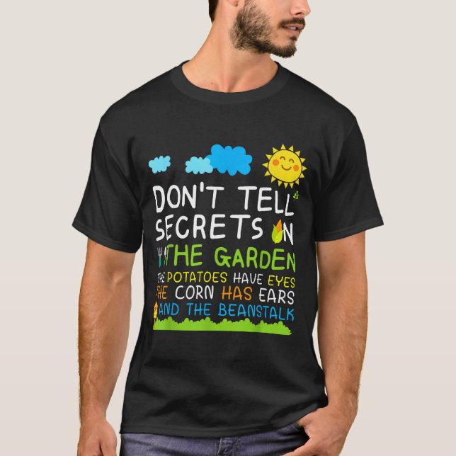 Don't Tell Secret In The Garden Funny Gardener  T-Shirt (Front)
