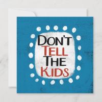 Don't Tell The Kids Greeting Card