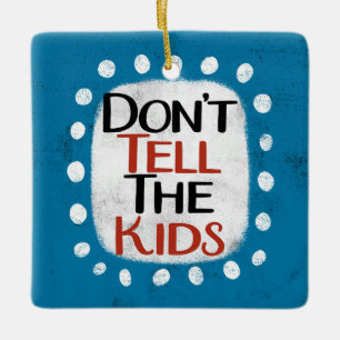 Don't Tell The Kids Ornament