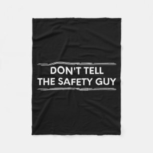 Don't Tell The Safety Guy Construction Pun Design  Fleece Blanket
