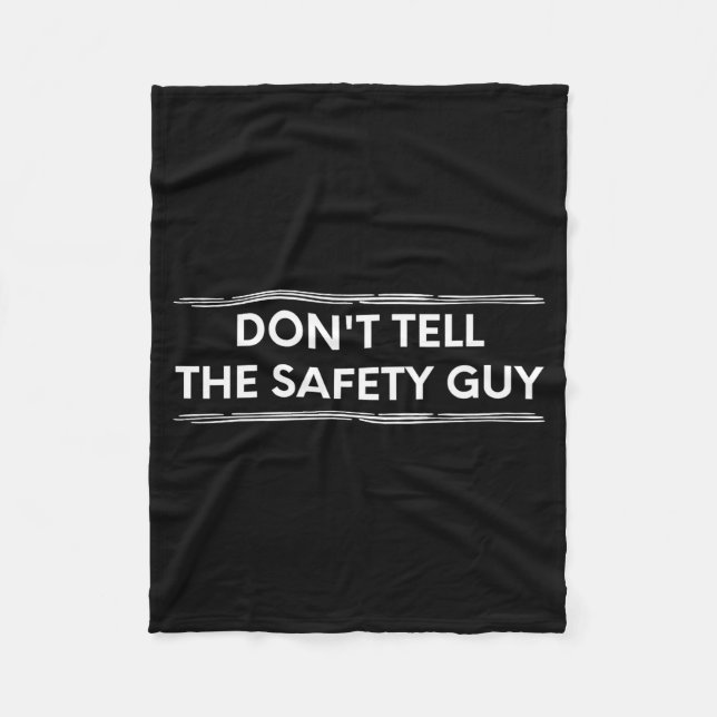 Don't Tell The Safety Guy Construction Pun Design  Fleece Blanket (Front)